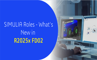 SIMULIA Roles - What's New in R2025x FD02