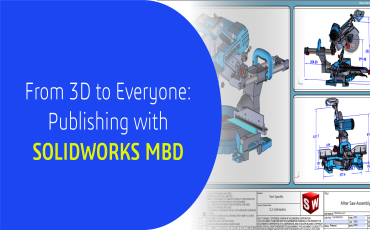 From 3D to Everyone: Publishing with SOLIDWORKS MBD
