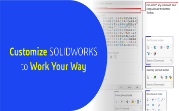 Customize SOLIDWORKS to Work Your Way