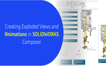 Creating Exploded Views and Animations in SOLIDWORKS Composer