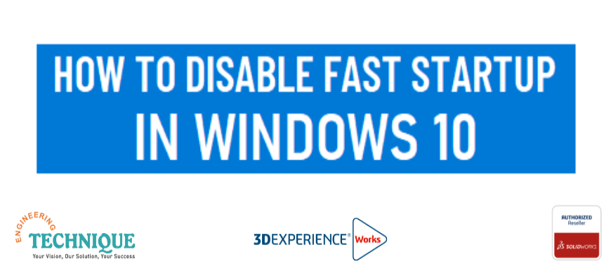 Understanding the Impact of Windows 10 Fast Startup on SOLIDWORKS Performance