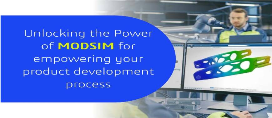 Unlocking the Power of MODSIM in Product Development