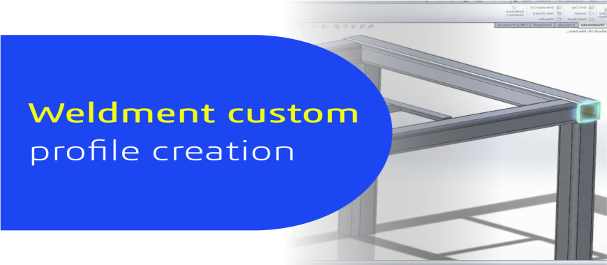 Weldment custom profile creation