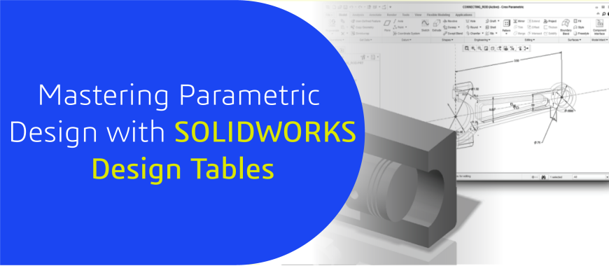 Mastering Parametric Design with SOLIDWORKS Design Tables