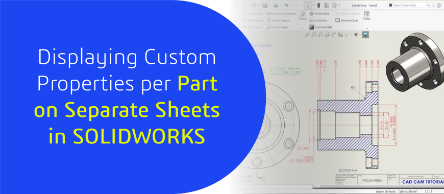 Displaying Different Custom Properties for Different Parts on Separate Drawing Sheets in SOLIDWORKS