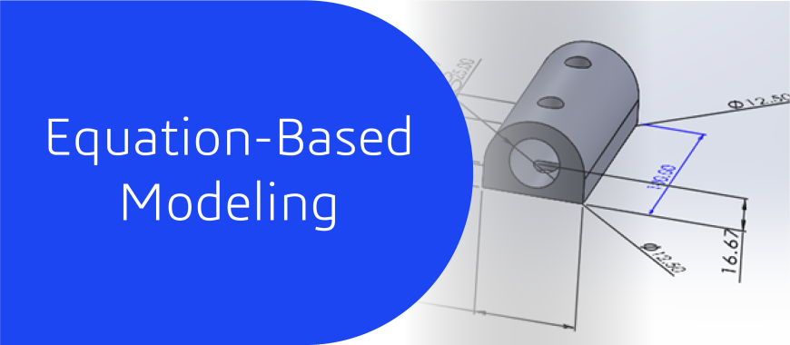 Design Smarter, Not Harder: Equation-Based Modeling in SOLIDWORKS