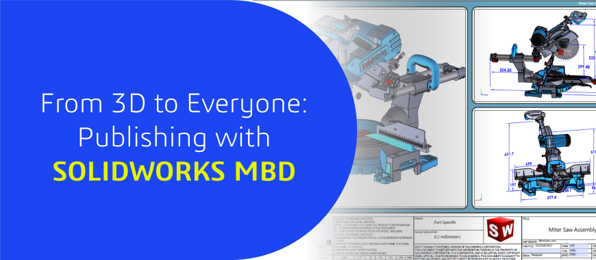 From 3D to Everyone: Publishing with SOLIDWORKS MBD